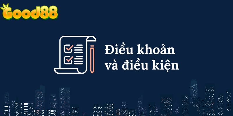 bảo vệ điều khoản và điều kiện good88 quyền lợi của người chơi