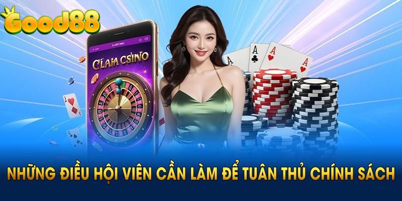 Những điều hội viên cần làm để tuân thủ chính sách miễn trừ trách nhiệm Good88