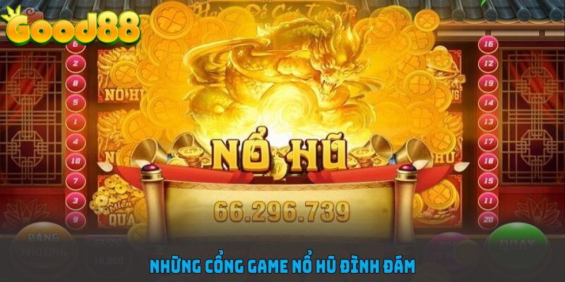 Những cổng game nổ hũ Good88 đình đám kết hợp với nhà cái
