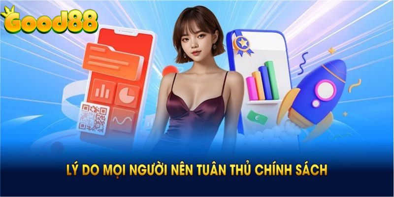 Lý do mọi người nên tuân thủ chính sách miễn trừ trách nhiệm Good88